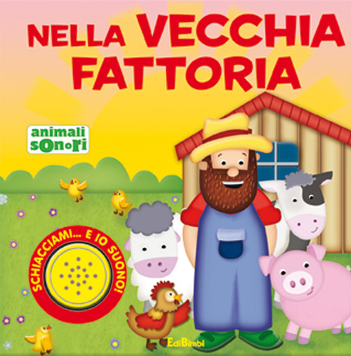 Nella vecchia fattoria. Ediz. illustrata