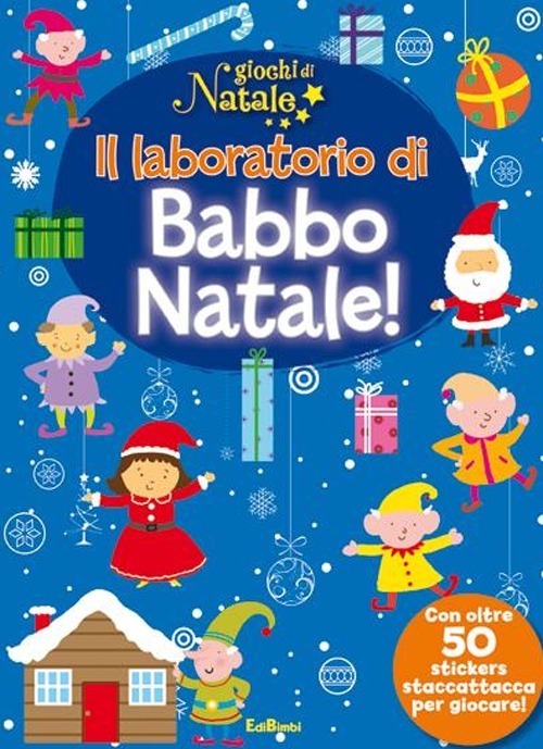 Il laboratorio di Babbo Natale! Giochi di Natale. Con adesivi. Ediz. illustrata