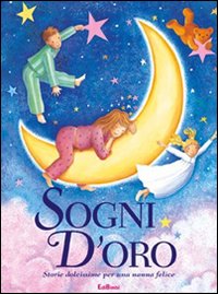 Sogni d'oro. Storie stellate. Ediz. illustrata