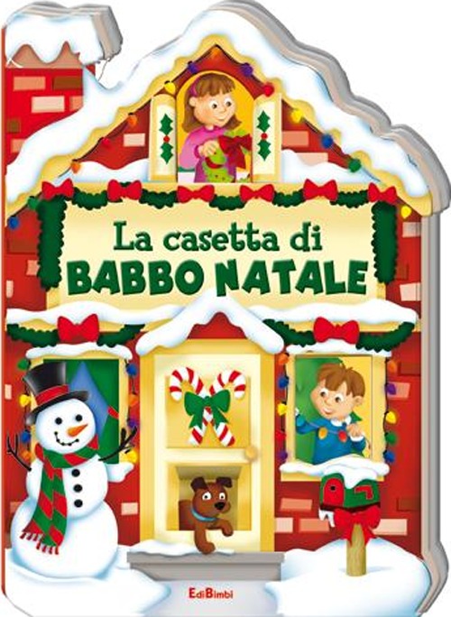 La casetta di Babbo Natale. Casette di Natale. Ediz. illustrata