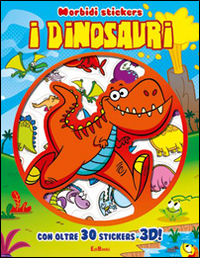 I dinosauri. Morbidi stickers. Con adesivi. Ediz. illustrata