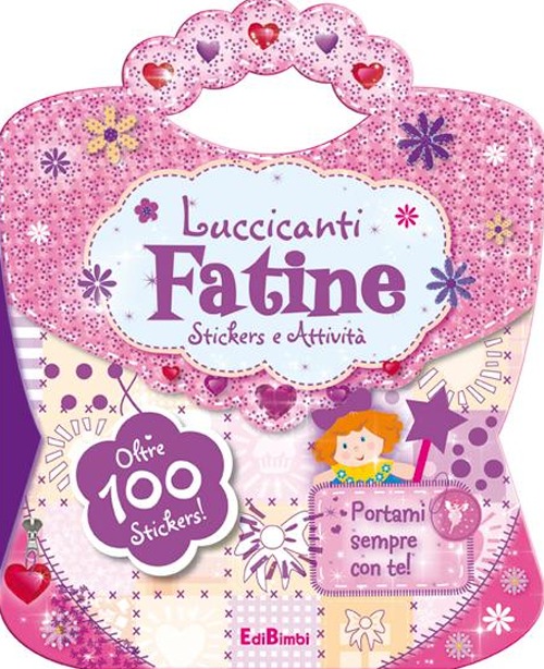 Luccicanti fatine. Le borsette magiche. Con adesivi. Ediz. illustrata