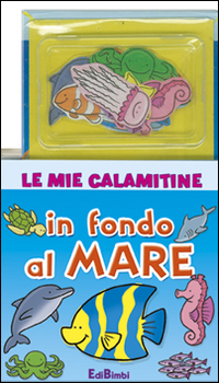 In fondo al mare. Le mie calamitine. Con magneti. Ediz. illustrata