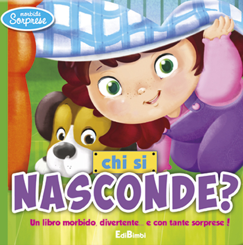 Chi si nasconde? Morbide sorprese. Ediz. illustrata