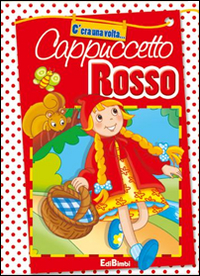 Cappuccetto Rosso. Ediz. illustrata