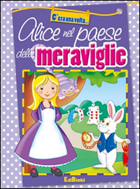 Alice nel paese delle meraviglie. Ediz. illustrata