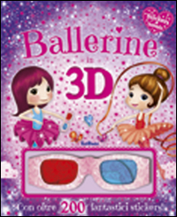 Ballerine in 3D. Stickers & fantasia. Ediz. illustrata. Con gadget