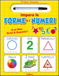 Impara le forme e i numeri. Prima scuola. Ediz. illustrata