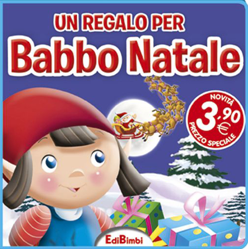 Un regalo per Babbo Natale. Ediz. illustrata