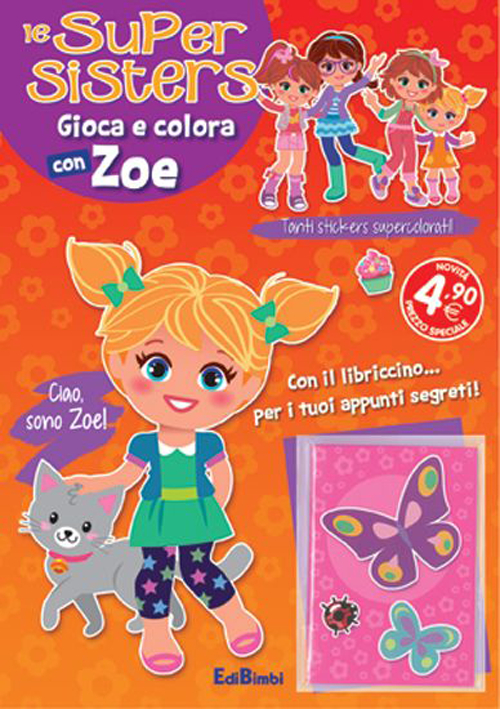 Gioca e colora con Zoe. Le super sisters. Ediz. illustrata