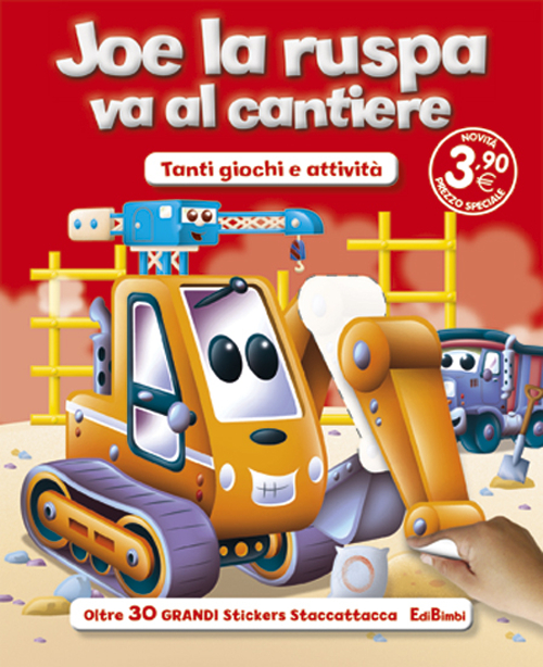 Joe la ruspa va al cantiere. Con adesivi. Ediz. illustrata