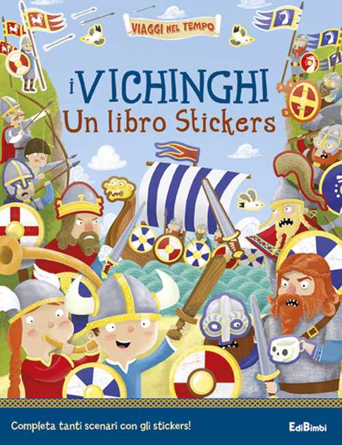 I vichinghi. Un libro stickers. Ediz. illustrata