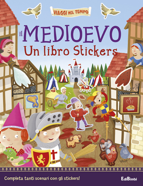 Il Medioevo. Un libro stickers. Ediz. illustrata