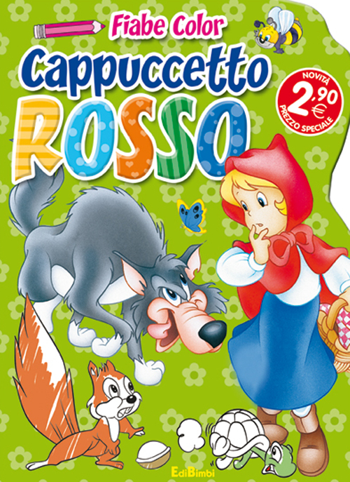 Cappuccetto Rosso. Fiabe color. Ediz. illustrata