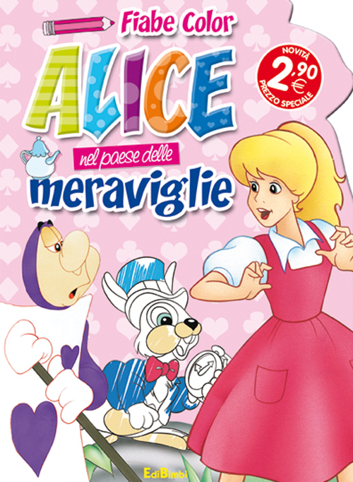 Alice nel paese delle meraviglie. Fiabe color. Ediz. illustrata