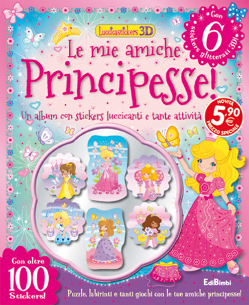 Le mie amiche principesse! Con adesivi. Ediz. illustrata