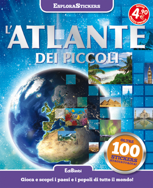 L'atlante dei piccoli. Esplorastickers. Con adesivi. Ediz. illustrata