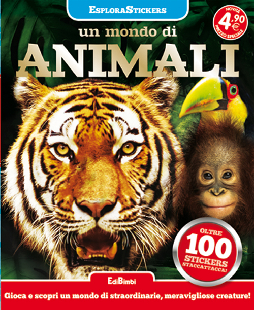 Un mondo di animali. Esplorastickers. Con adesivi. Ediz. illustrata