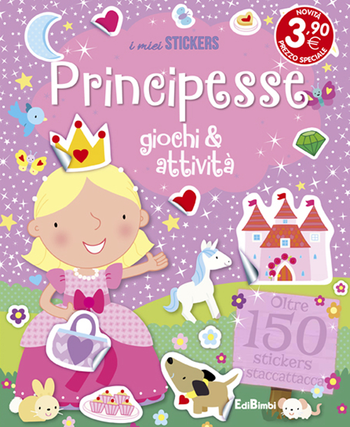 Principesse. Giochi & attività. Con adesivi. Ediz. illustrata