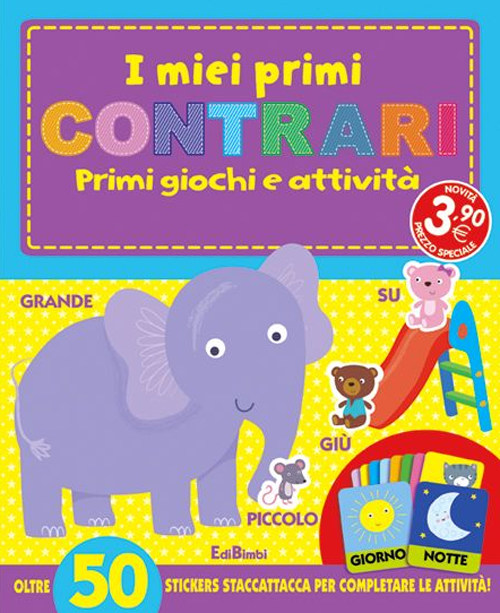 I miei primi contrari. I primissimi. Con adesivi. Ediz. illustrata