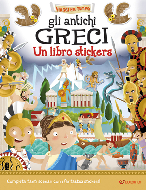 Gli antichi greci. Un libro stickers. Ediz. a colori