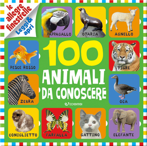 100 animali da conoscere. Le allegre finestrelle