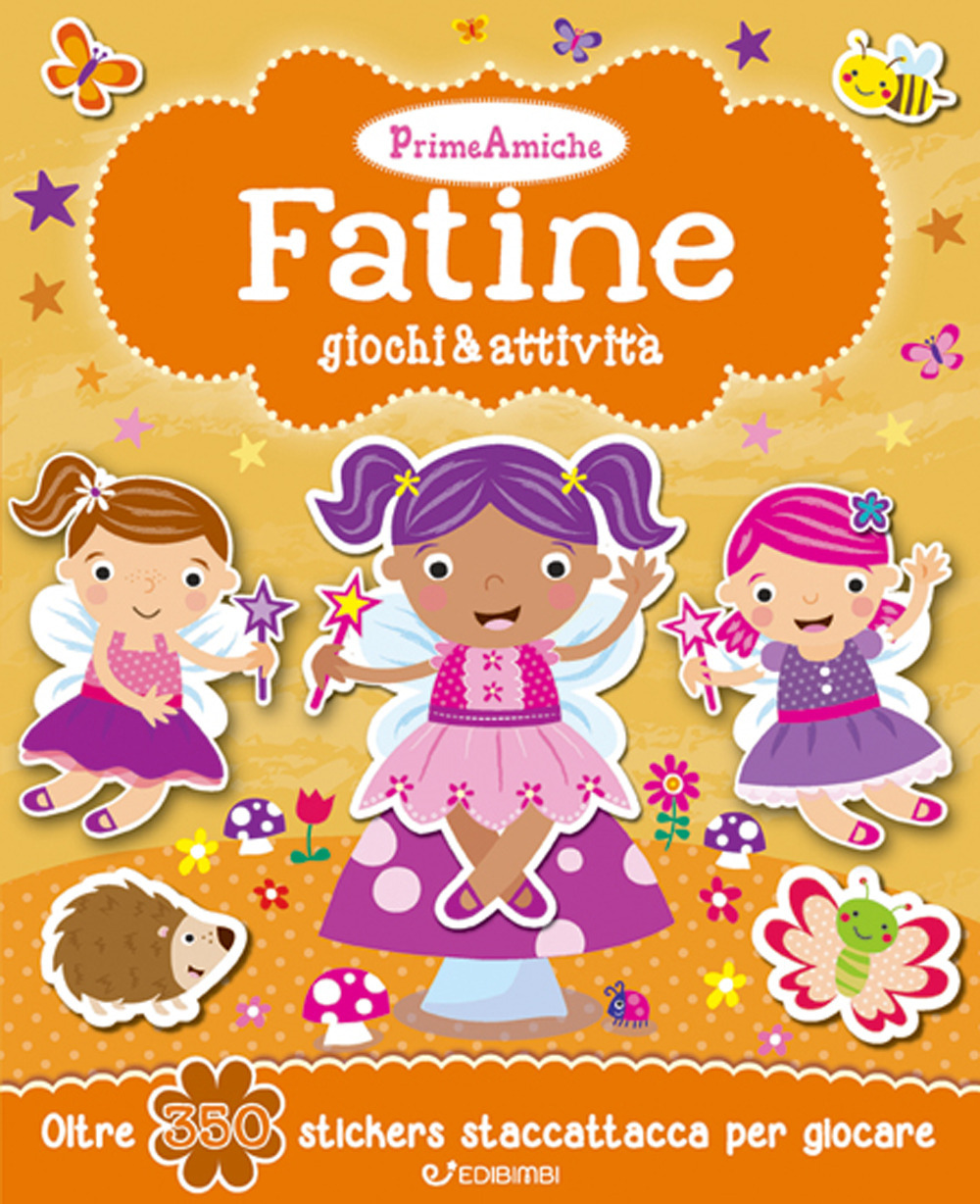 Fatine. Giochi & attività. Prime amiche. Con adesivi. Ediz. illustrata