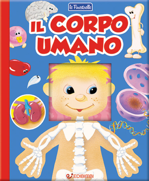 Il corpo umano. Finestrelle. Ediz. a colori