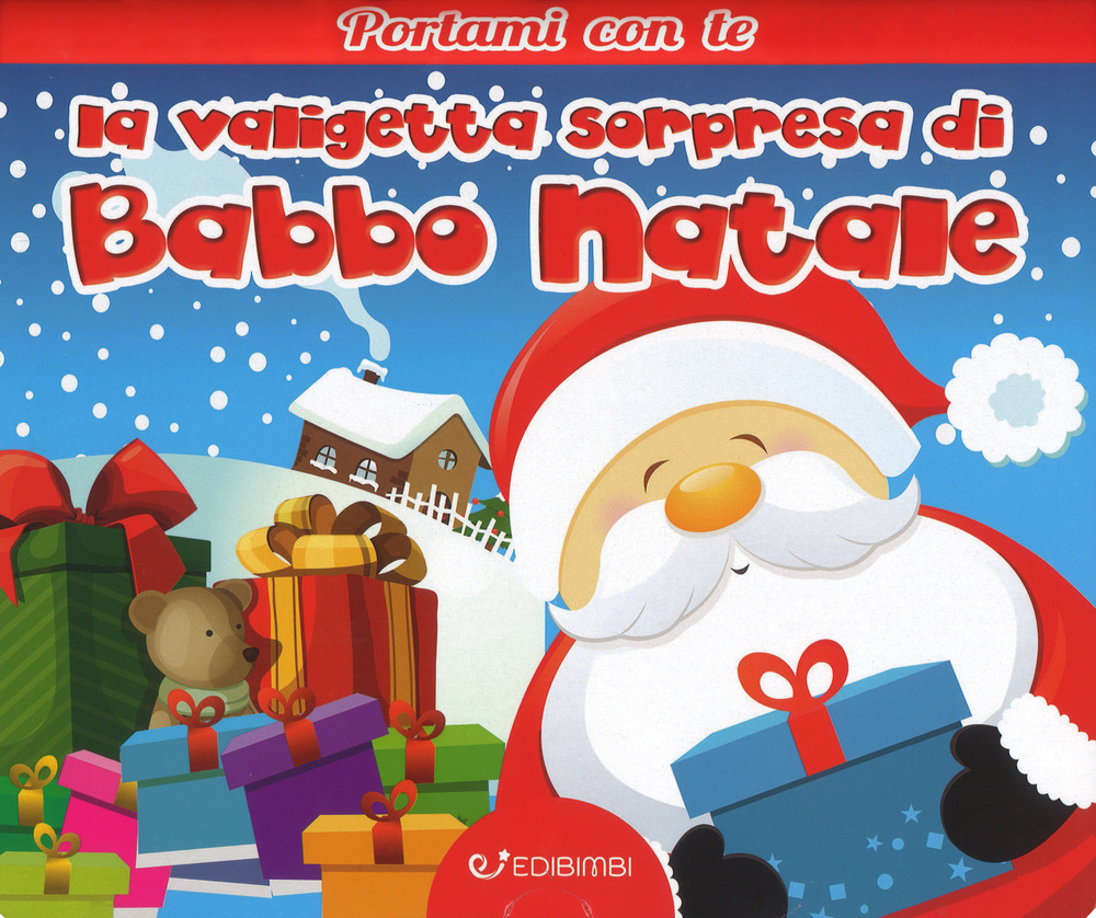 La valigetta sorpresa di Babbo Natale. Ediz. a colori