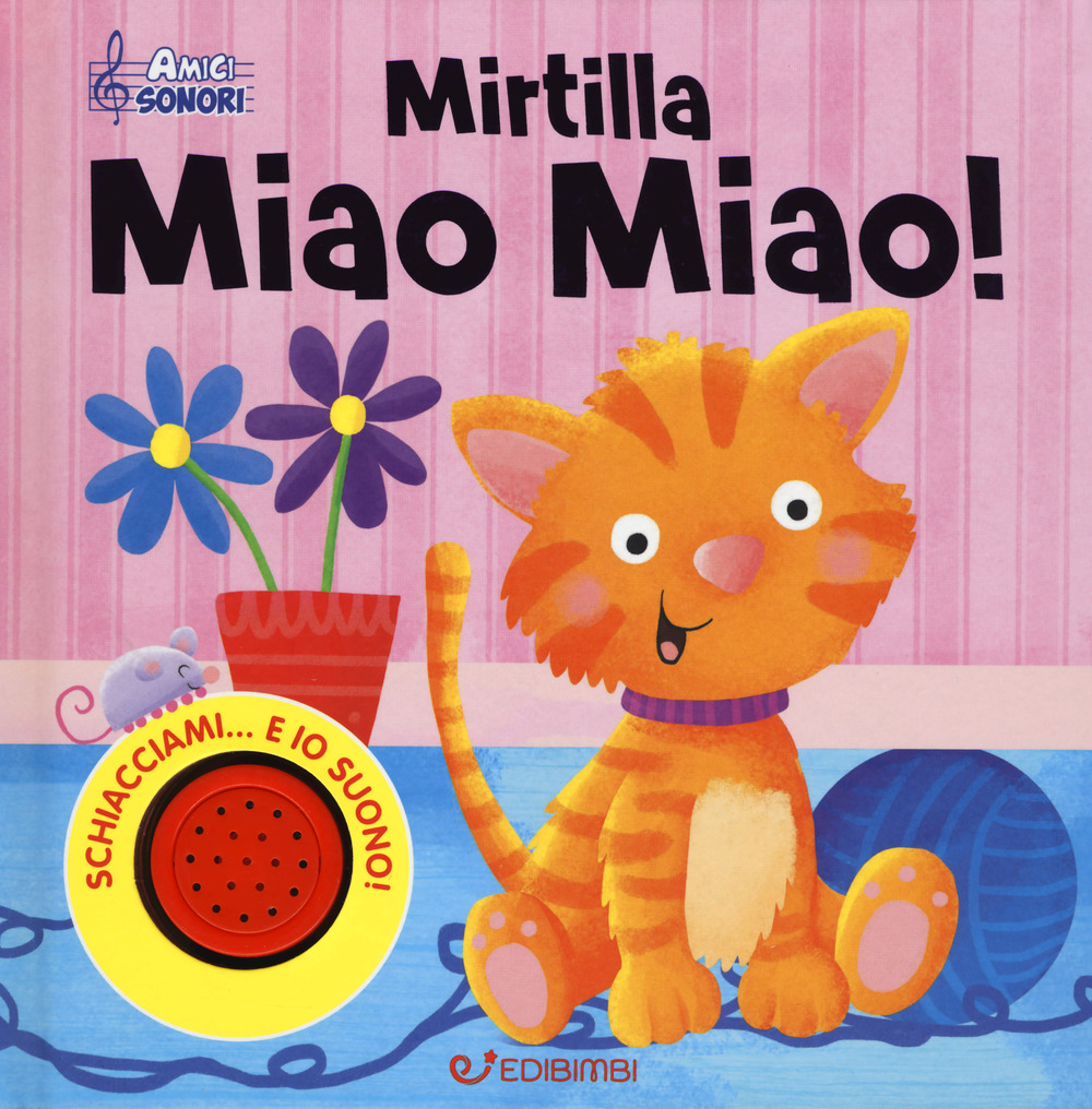 Mirtilla miao miao! Amici sonori. Ediz. a colori