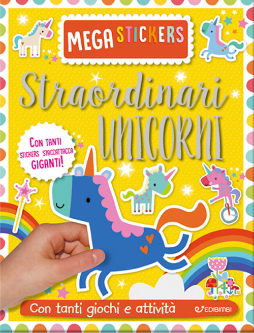 Straordinari unicorni. Mega stickers. Con adesivi. Ediz. a colori