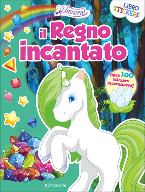 Il regno incantato. Nel regno degli unicorni. Con adesivi