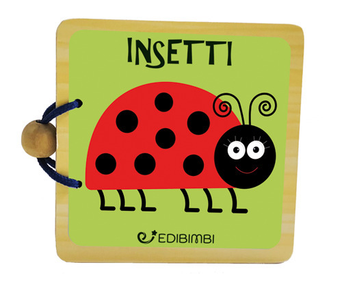 Insetti. Libri in legno. Ediz. a colori