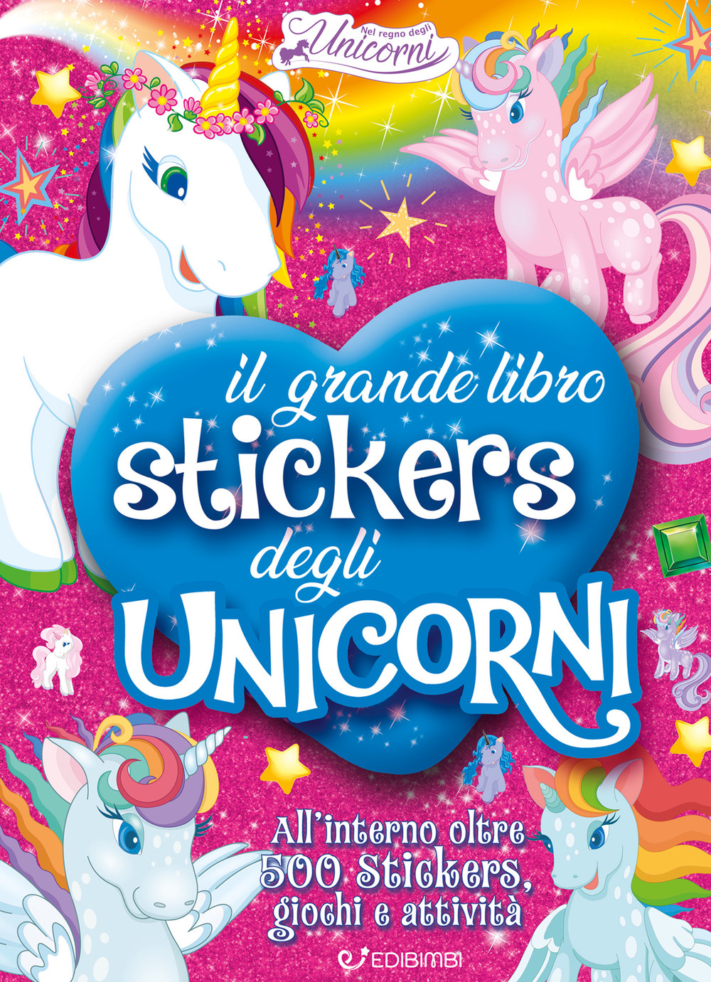 Il grande libro stickers degli unicorni. Il regno degli unicorni. Con adesivi