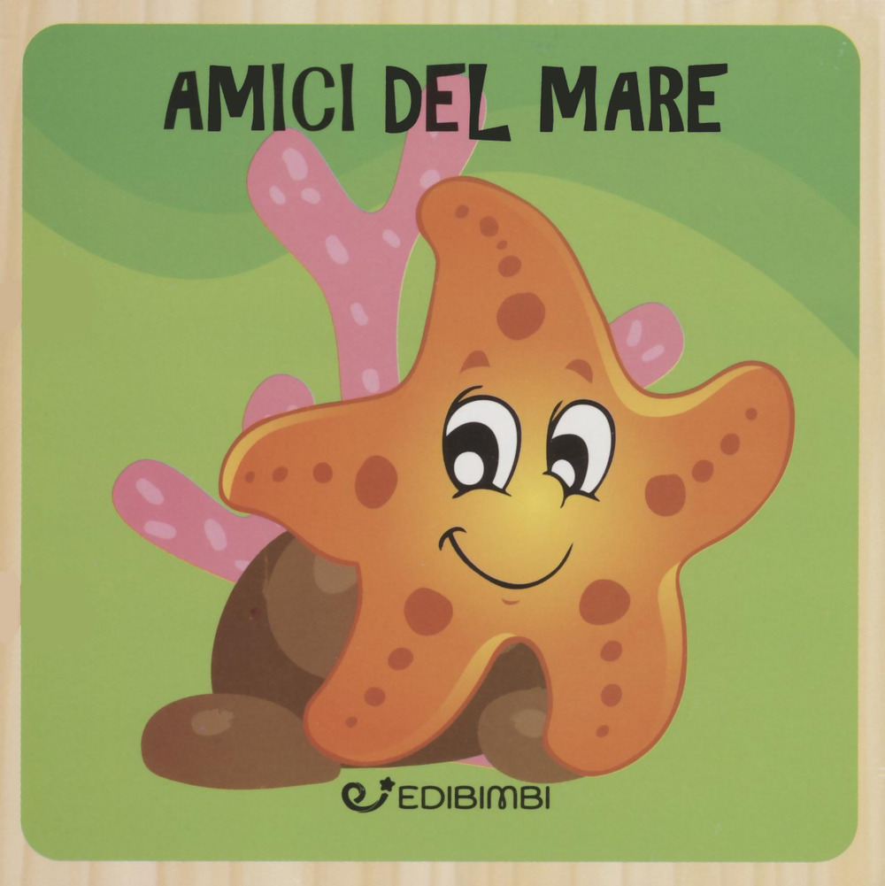 Amici del mare. Libri in legno. Ediz. a colori