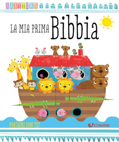 La mia prima Bibbia. Baby Town. Ediz. a colori