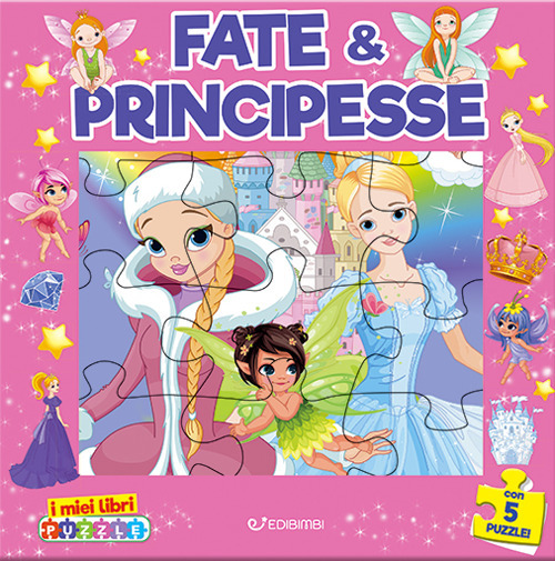 Fate & principesse. I miei libri puzzle. Ediz. a colori