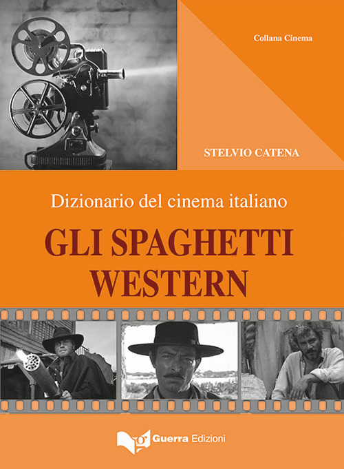 Gli spaghetti western. Dizionario del cinema italiano