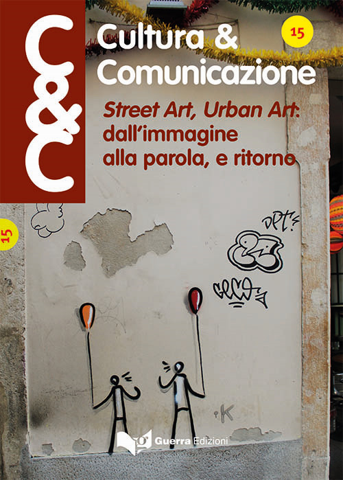 Cultura & comunicazione. Lingue e linguaggi, comunicazione, mass media, didattica, cultura. Vol. 15: Street art, urban art: dall'immagine alla parola, e ritorno