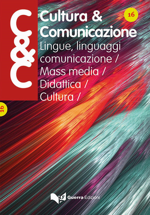 Cultura & comunicazione. Lingue, linguaggi, comunicazione, mass media, didattica, cultura (2020). Vol. 16