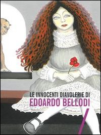 Le innocenti diavolerie di Edorado Bellodi. Ediz. illustrata