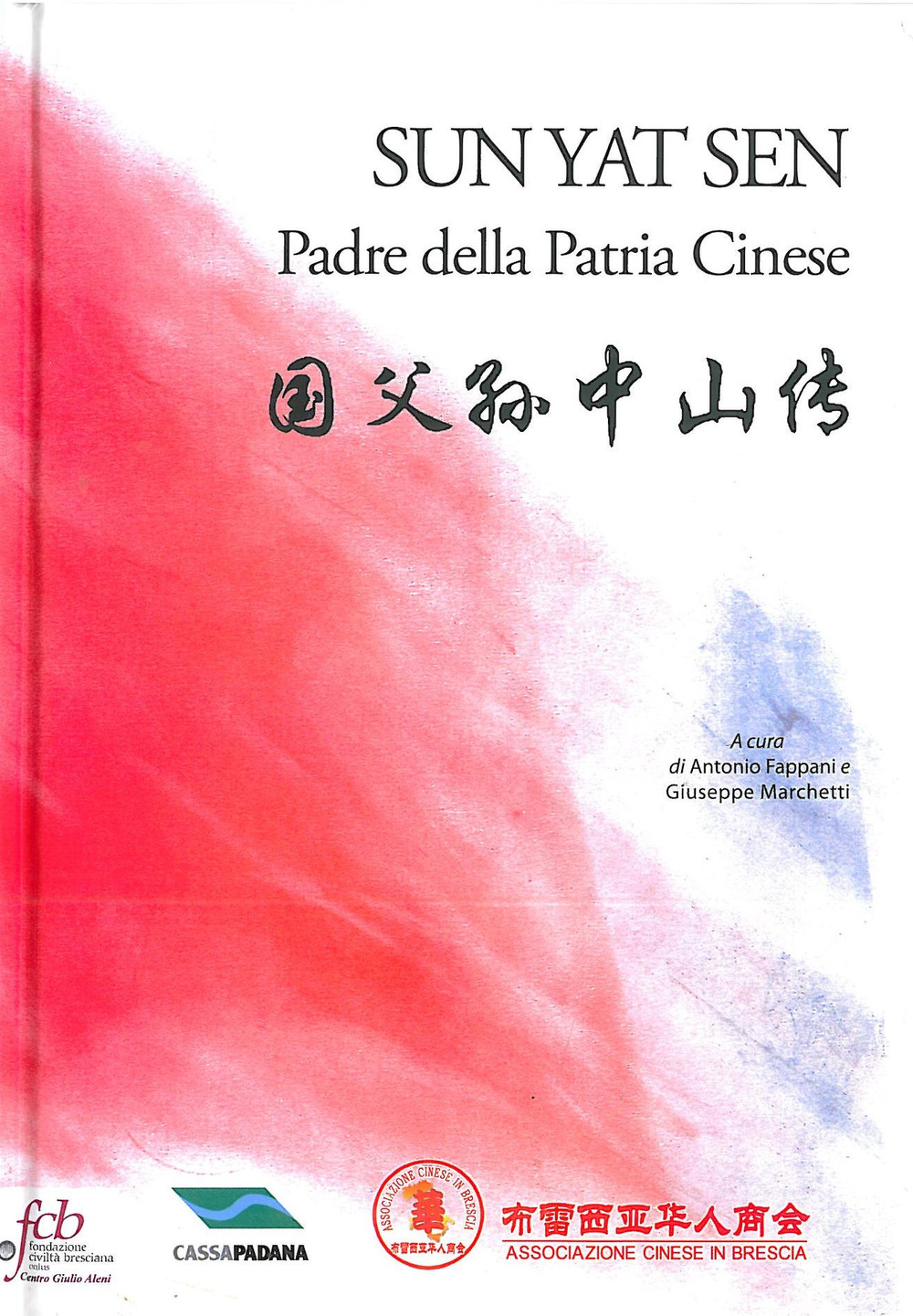 Sun Yat Sen padre della patria cinese. Ediz. multilingue