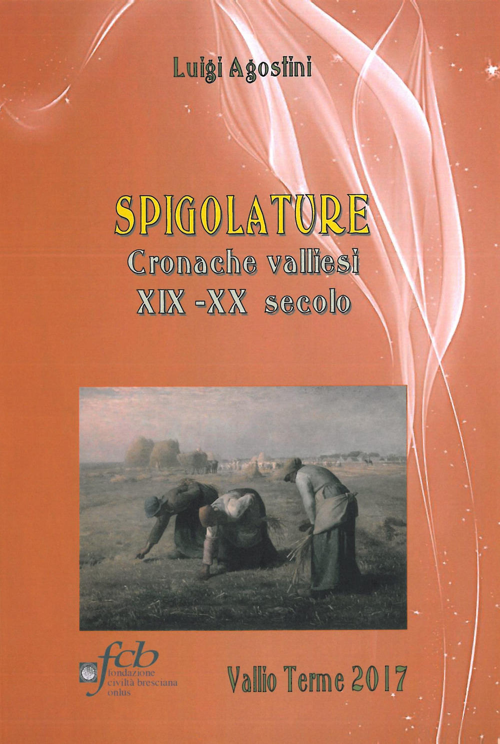 Spigolature. Cronache valliesi XIX-XX secolo