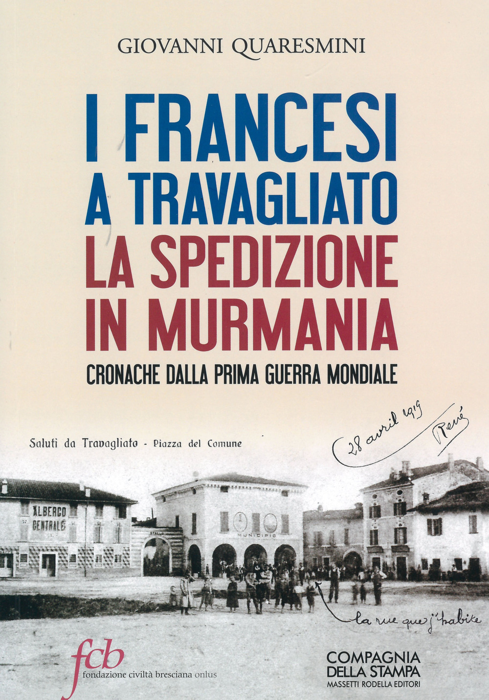 I francesi a Travagliato. La spedizione in Murmania. Cronache dalla prima guerra mondiale