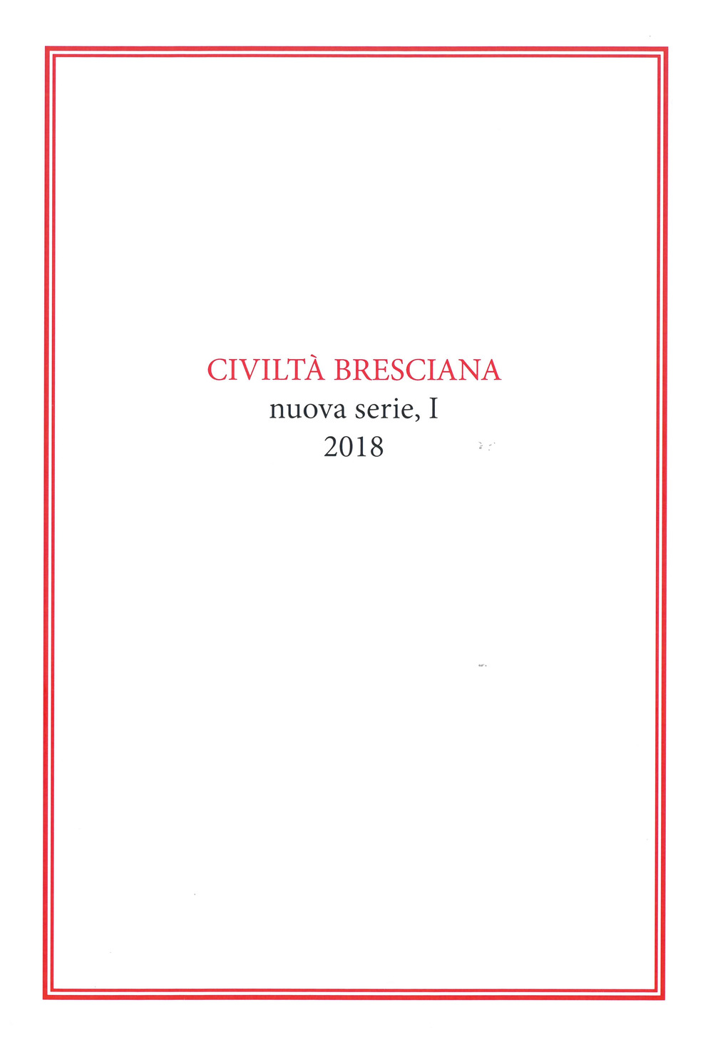 Civiltà bresciana. Nuova serie (2018). Vol. 1