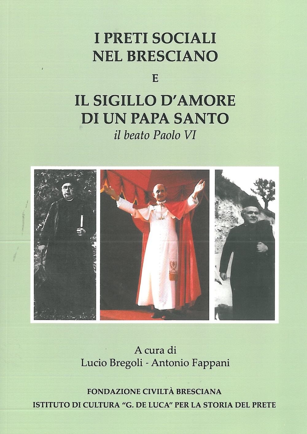 I preti sociali nel bresciano e il sigillo d'amore di un papa Santo. Il beato Paolo VI