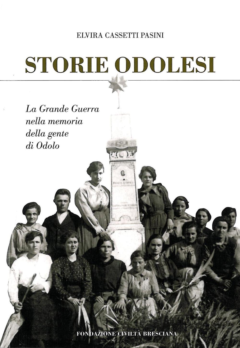 Storie odolesi. La grande guerra nella memoria della gente di Odolo