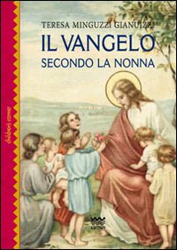 Il Vangelo seconda la nonna. Ediz. illustrata