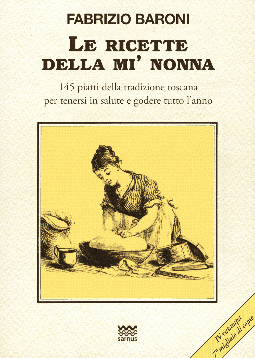 Le ricette della mì nonna. 145 piatti della tradizione toscana per tenersi in salute e godere tutto l'anno