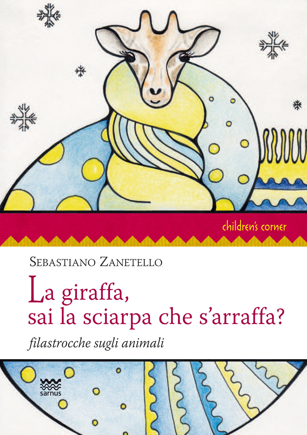 La giraffa, sai la sciarpa che s'arraffa? Filastrocche sugli animali. Ediz. illustrata